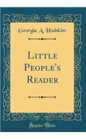 Little People's Reader (Classic Reprint)