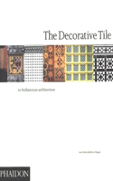 The Decorative Tile in Architecture and Interiors