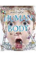 The Little Brainwaves Investigate... Human Body