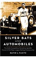 Silver Bats and Automobiles: The Hotly Competitive, Sometimes Ignoble Pursuit of the Major League Batting Championship(English)