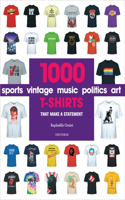 1000 T-Shirts: That Make a Statement(1000)