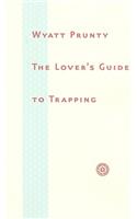 The Lover’s Guide to Trapping