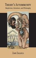 Theory's Autoimmunity: Skepticism, Literature, and Philosophy