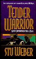 Tender Warrior: God's Intention for a Man