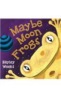 Maybe Moon Frogs