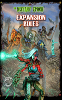 The Mutant Epoch Expansion Rules: (The Mutant Epoch Role Playing Game)