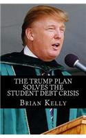 The Trump Plan Solves the Student Debt Crisis