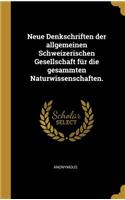 Neue Denkschriften der allgemeinen Schweizerischen Gesellschaft für die gesammten Naturwissenschaften.