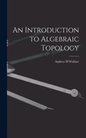 Introduction to Algebraic Topology