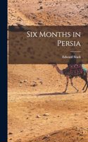Six Months in Persia