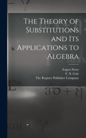 Theory of Substitutions and its Applications to Algebra
