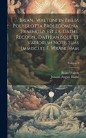 Briani Waltoni in Biblia Polyglotta Prolegomena. Praefatus Est I.a. Dathe. Recogn., Dathianisque Et Variorum Notis Suas Immiscuit F. Wrangham; Volume 2