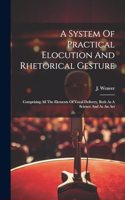 A System Of Practical Elocution And Rhetorical Gesture