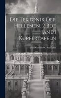 Die Tektonik Der Hellenen. 2 Bde [and] Kupfertafeln