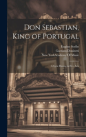 Don Sebastian, King of Portugal