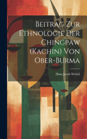 Beitrag zur Ethnologie der Chingpaw (Kachin) von Ober-Burma