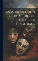 Introduction to the Metres of the Greek Tragedians