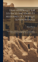 Essai Historique Sur Les Races Anciennes Et Modernes De L'Afrique Septentrionale