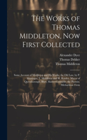 Works of Thomas Middleton, Now First Collected