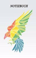 Notizbuch: Geometrischer Adler, 120 Seiten liniert, eckiger Buchrücken, genug Freiraum für all deine Notizen, Gedanken, Ideen und Visionen