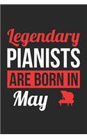 Piano Notebook - Legendary Pianists Are Born In May Journal - Birthday Gift for Pianist Diary