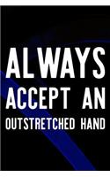Always Accept An Outstretched Hand