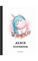 Alice Wide Ruled Notebook: Cute Unicorn Personalized Blank Wide Ruled Lined School Notebook / Journal for Girls & Women. School Supplies Birthday & Christmas Gift Writing Stor