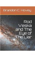 Rod Veska and The Eye of The Liar