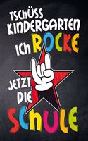 Tschüss Kindergarten ich rocke jetzt die Schule: Notizbuch für rockende Schülerinnen und Schüler zur Einschulung mit leeren Seiten zum Malen, Zeichnen & Kritzeln, perfekt für den Malunterricht