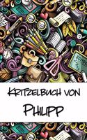 Kritzelbuch von Philipp: Kritzel- und Malbuch mit leeren Seiten für deinen personalisierten Vornamen