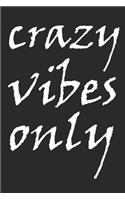 Crazy Vibes Only: lustiges NOTIZBUCH witziges Notebook Fun Journal 6x9 kariert squared