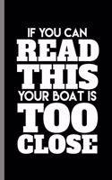 If you can read this your boat is too close