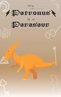 My Patronus Is A Parasaur: Cute Parasaur Lovers Journal / Notebook / Diary / Birthday Gift (6x9 - 110 Blank Lined Pages)