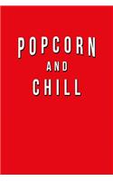 Popcorn And Chill: Funny Journal With Lined Wide Ruled Paper For Foodies, American Snack Food Lovers & Fans. Humorous Quote Slogan Sayings Notebook, Diary, And Notepad