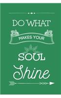 DO WHAT MAKES YOUR SOUL Shine