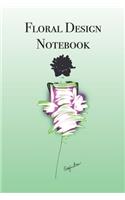 Floral Design Notebook: Stylishly illustrated little notebook is the perfect accessory to help you plan all your flower arrangements.