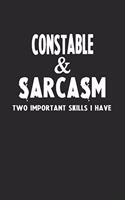 Constable & Sarcasm Two Important Skills I Have: Blank Lined Sarcastic Notebook Journal for Coworkers