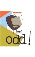 I Feel Odd !
