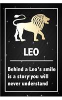Leo - Behind a Leo's smile is a story you will never understand: Leo Star Sign Horoscope Notebook Blank Lined Journal Gift For An Astrology Zodiac Sign Enthusiast