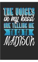 The Voices In My Head Are Telling Me To Go To Madison: Madison Notebook Madison Vacation Journal Handlettering Diary I Logbook 110 Journal Paper Pages Madison Buch 6 x 9