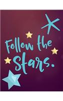 Follow The Stars Positive Saying 8.5 x 11 150 Pages Journal Notebook
