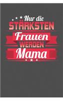 Nur die stärksten Frauen werden Mama