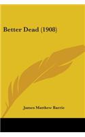 Better Dead (1908)