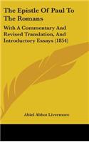 Epistle Of Paul To The Romans: With A Commentary And Revised Translation, And Introductory Essays (1854)