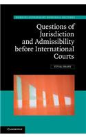 Questions of Jurisdiction and Admissibility before International Courts