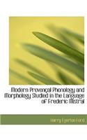 Modern Provencal Phonology and Morphology Studied in the Language of Frederic Mistral