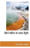 Old Faiths in New Light