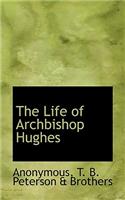 The Life of Archbishop Hughes