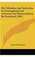 Teilnahme Am Verbrechen In Gesetzgebung Und Litteratur Von Schwarzenberg Bis Feuerbach (1896)