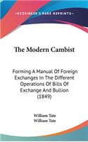 The Modern Cambist: Forming A Manual Of Foreign Exchanges In The Different Operations Of Bills Of Exchange And Bullion (1849)